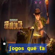 jogos que ta pagando agora